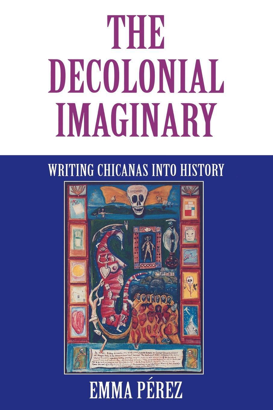 Cover: 9780253212832 | The Decolonial Imaginary: Writing Chicanas Into History | Emma Pérez