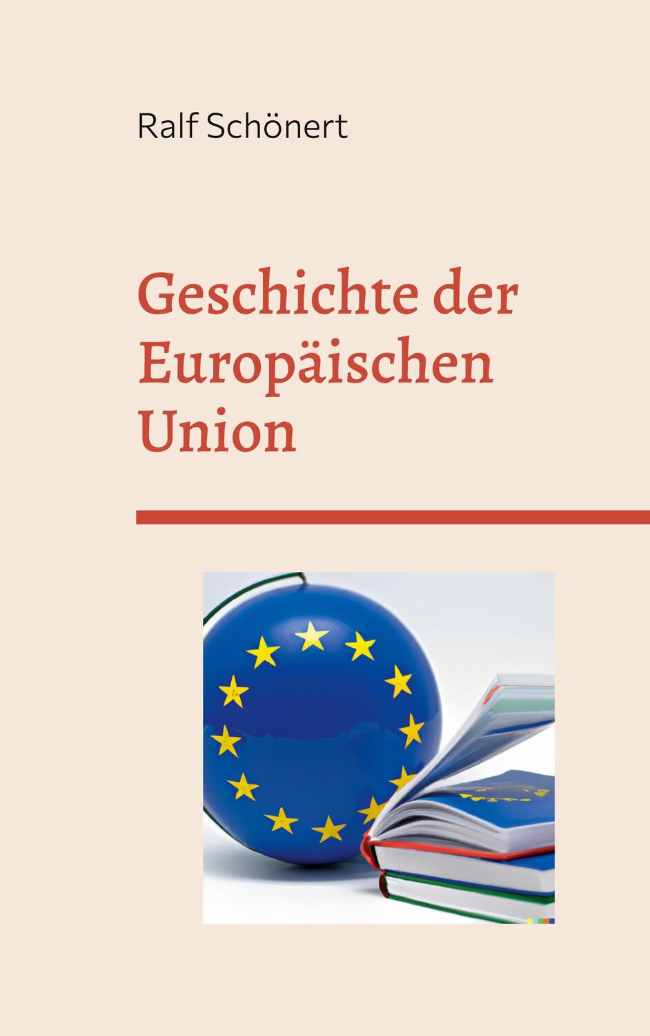 Cover: 9783752622683 | Geschichte der Europäischen Union | Ralf Schönert | Taschenbuch | 2023