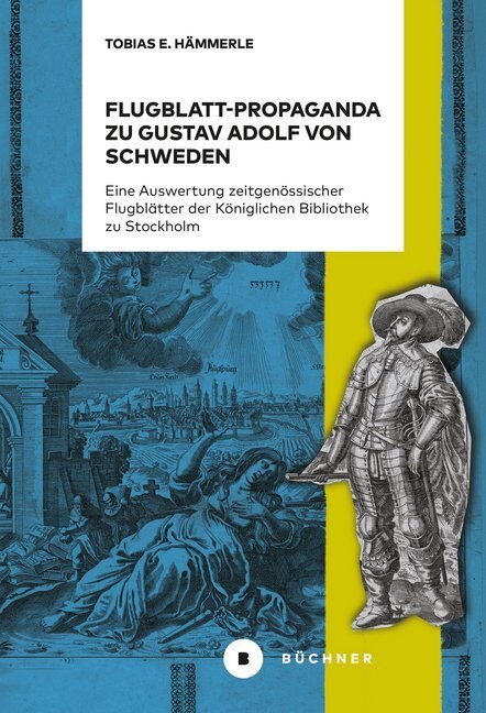 Cover: 9783963171642 | Flugblatt-Propaganda zu Gustav Adolf von Schweden | Tobias E. Hämmerle