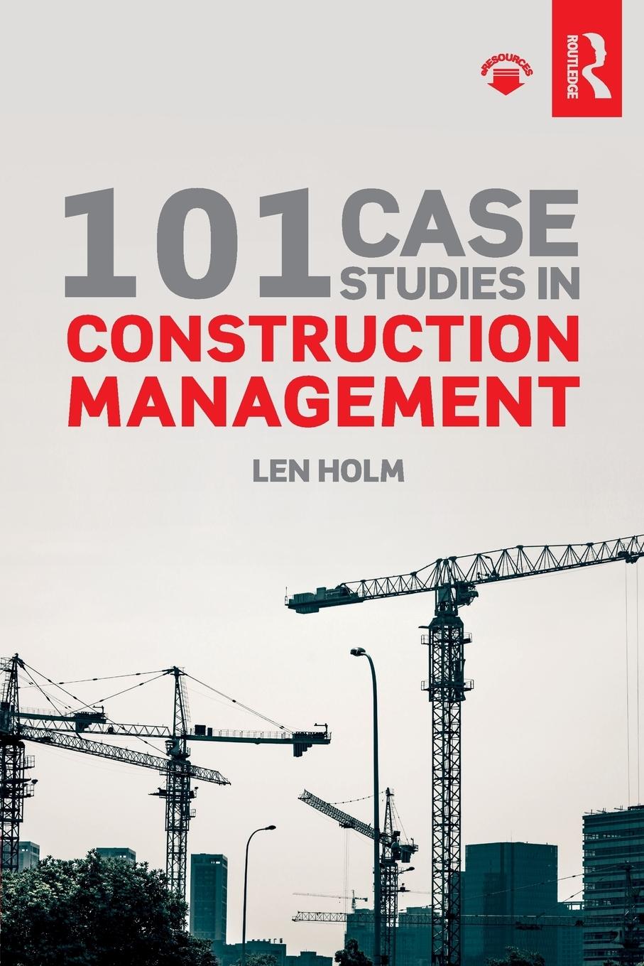 Cover: 9780815361985 | 101 Case Studies in Construction Management | Len Holm | Taschenbuch