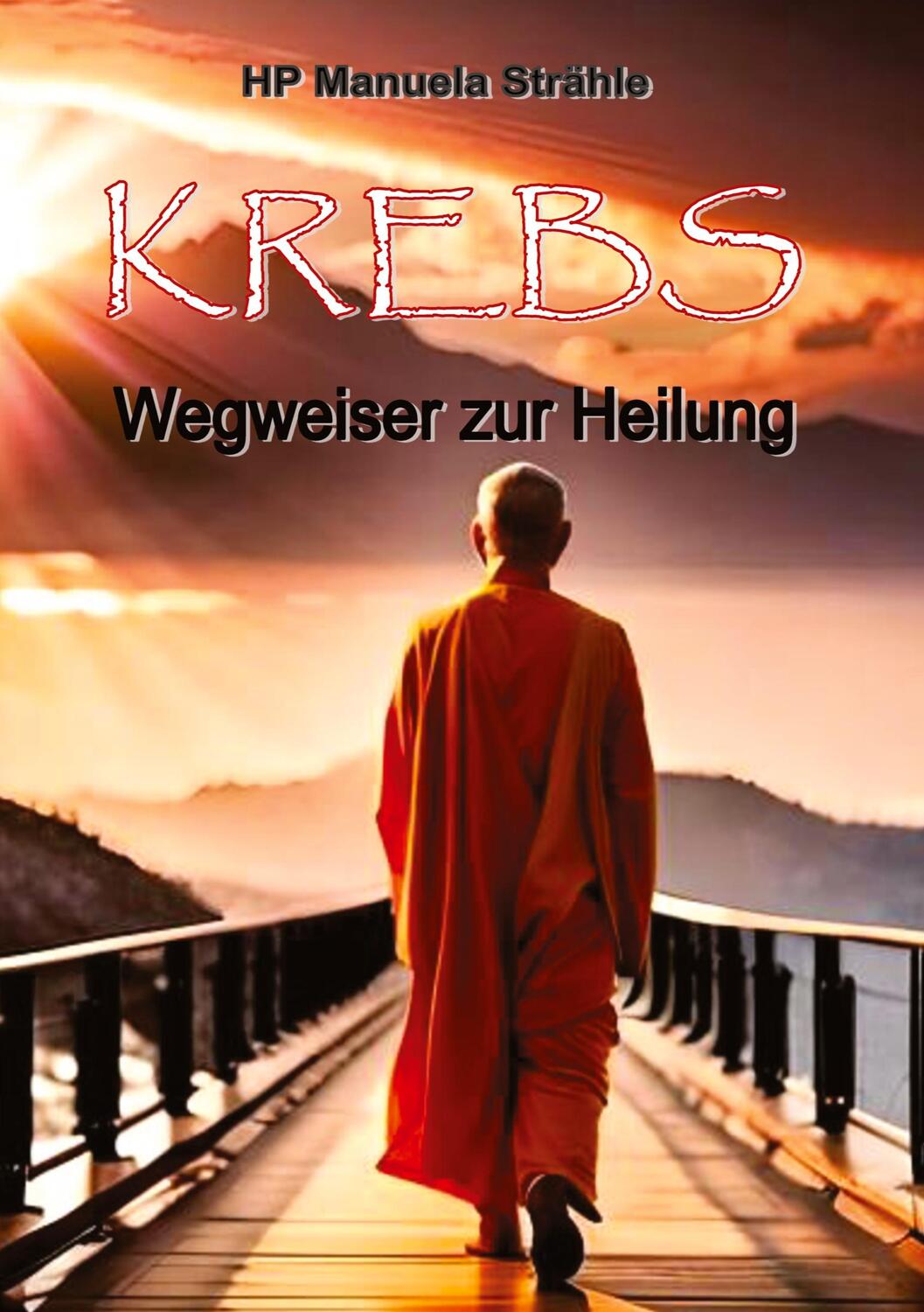 Cover: 9783000778612 | Krebs Wegweiser zur Heilung | Manuela Strähle | Taschenbuch | Deutsch
