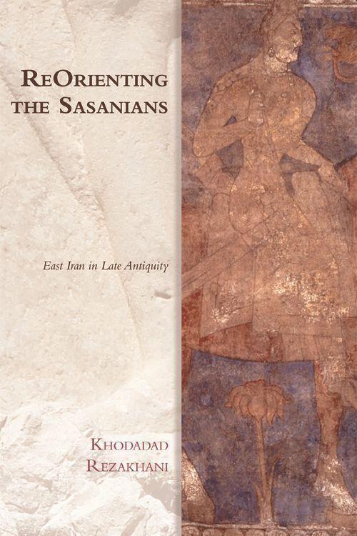 Cover: 9781474437783 | Reorienting the Sasanians | East Iran in Late Antiquity | Rezakhani