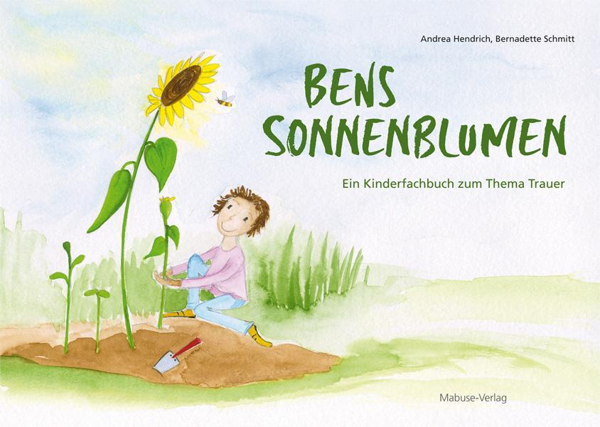 Cover: 9783863213947 | Bens Sonnenblumen | Ein Kinderfachbuch zum Thema Trauer | Hendrich