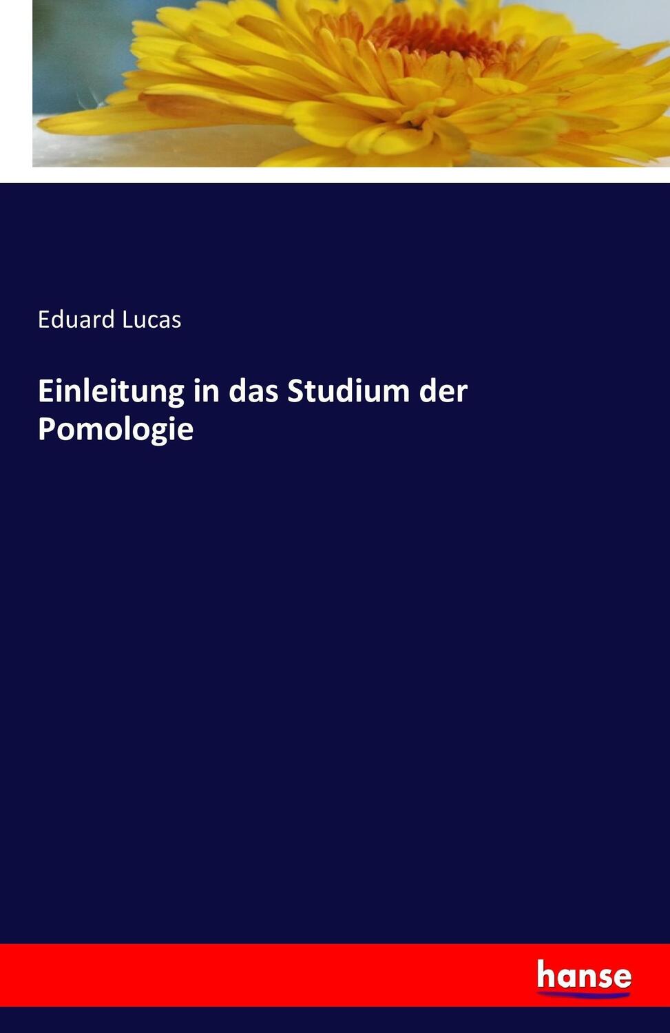 Cover: 9783741189111 | Einleitung in das Studium der Pomologie | Eduard Lucas | Taschenbuch