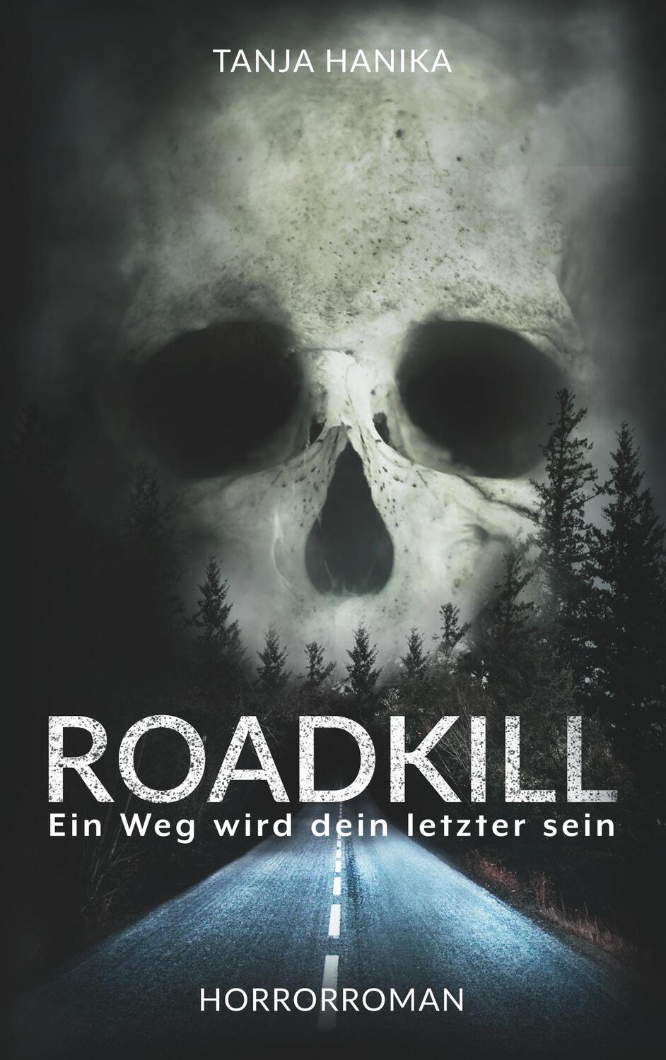 Cover: 9783751922838 | Roadkill | Ein Weg wird dein letzter sein | Tanja Hanika | Taschenbuch