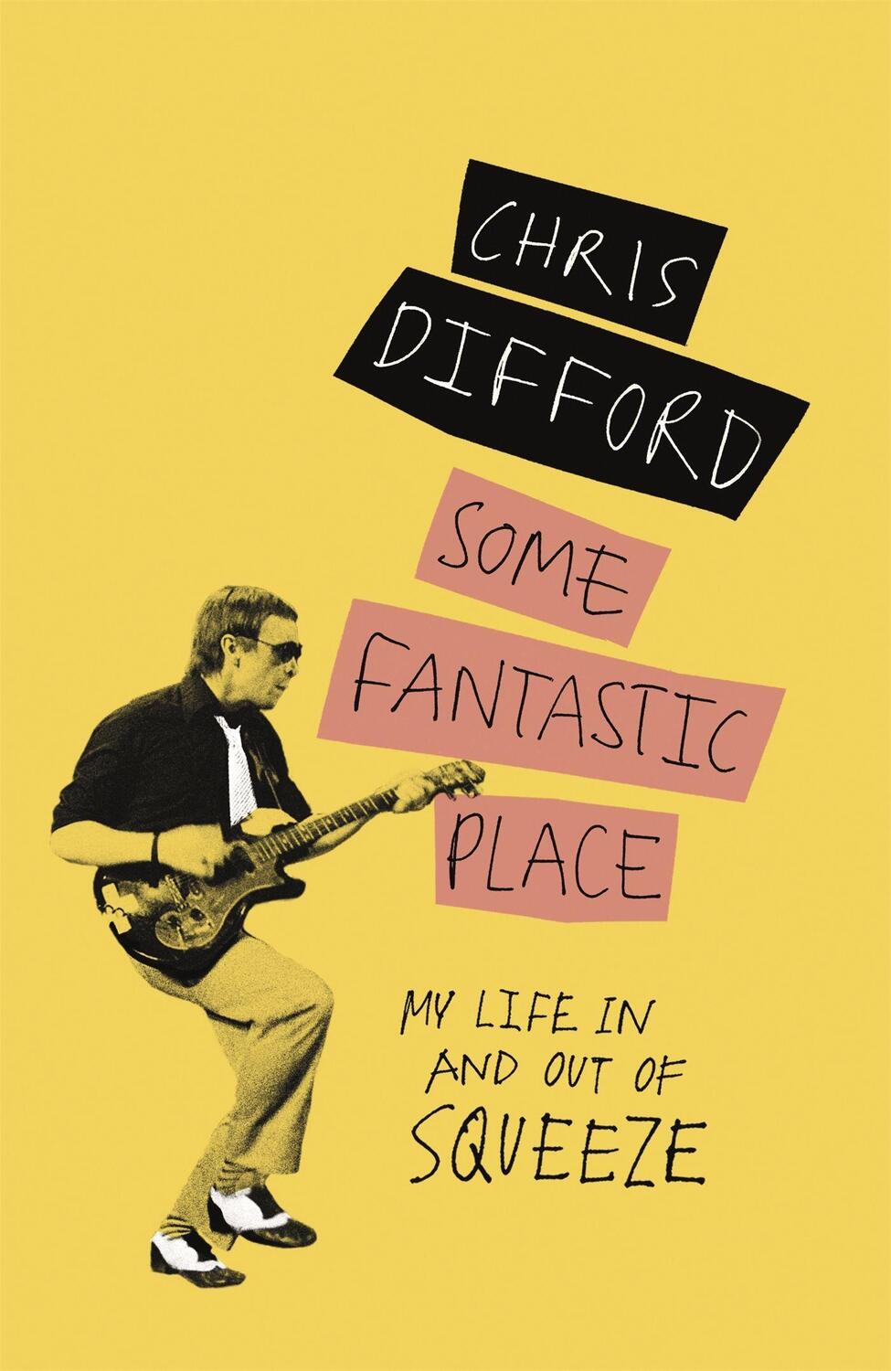 Cover: 9781474605687 | Some Fantastic Place | My Life In and Out of Squeeze | Chris Difford