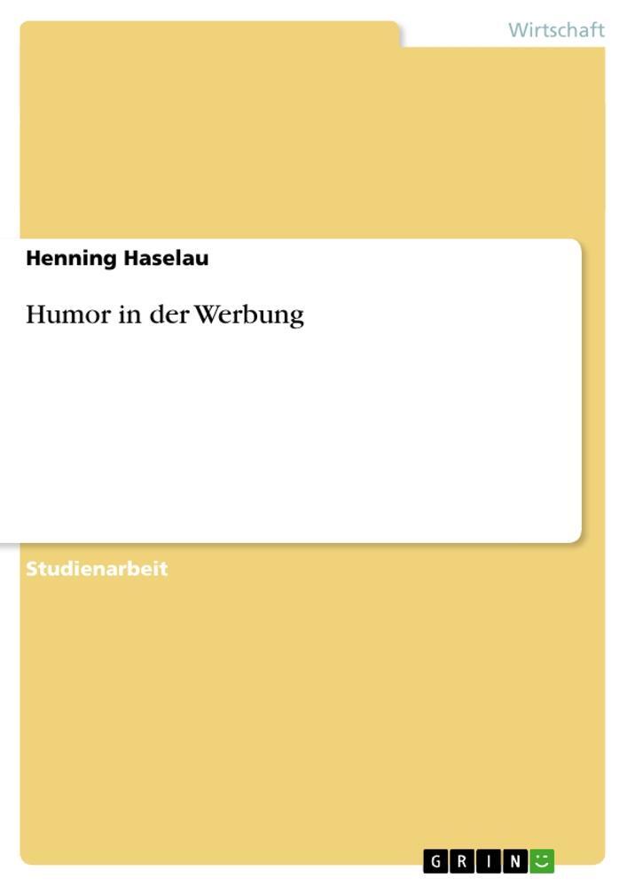 Cover: 9783638640176 | Humor in der Werbung | Henning Haselau | Taschenbuch | Paperback