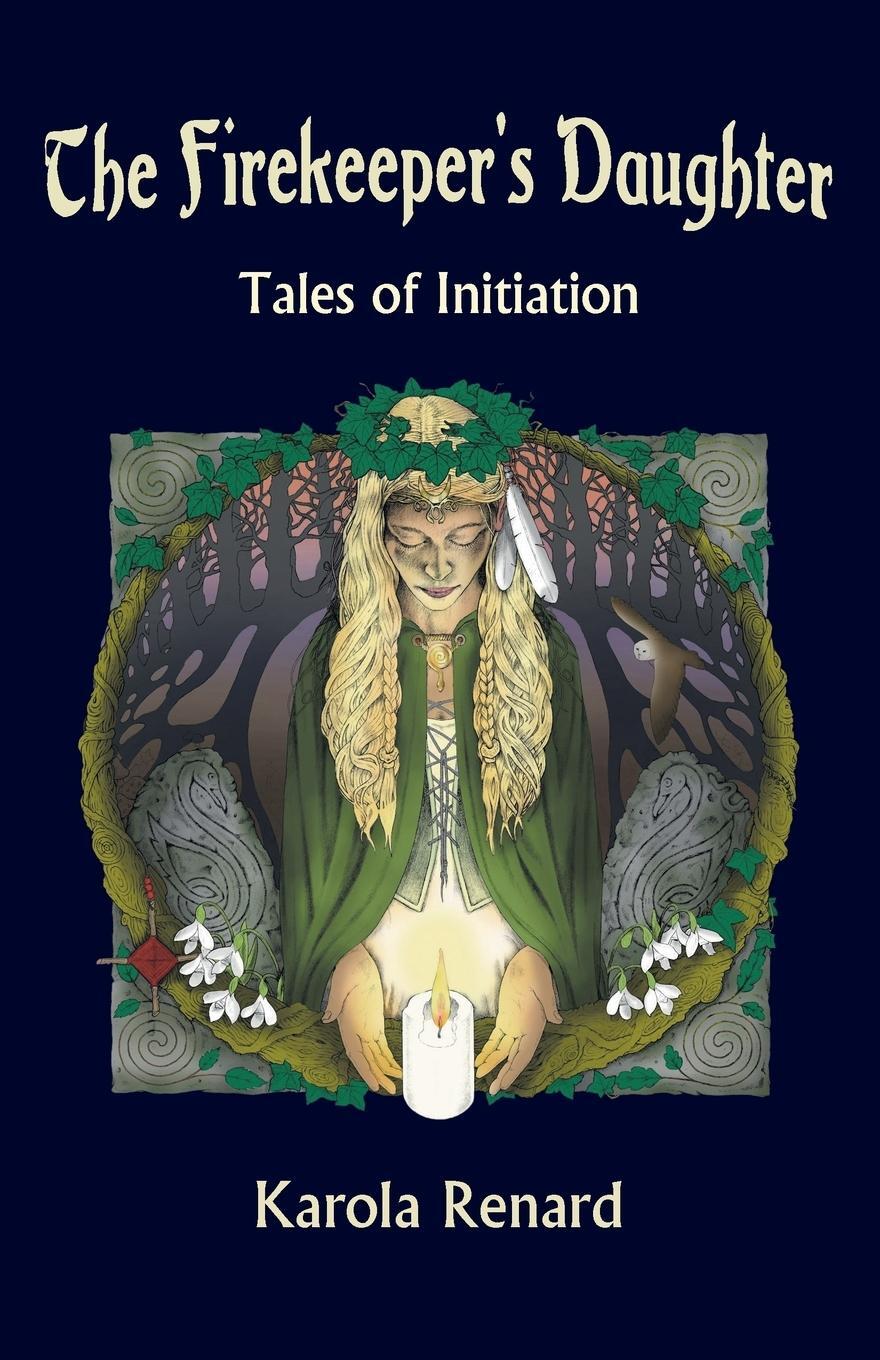 Cover: 9781906900465 | The Firekeeper's Daughter | Tales of Initiation | Karola Renard | Buch