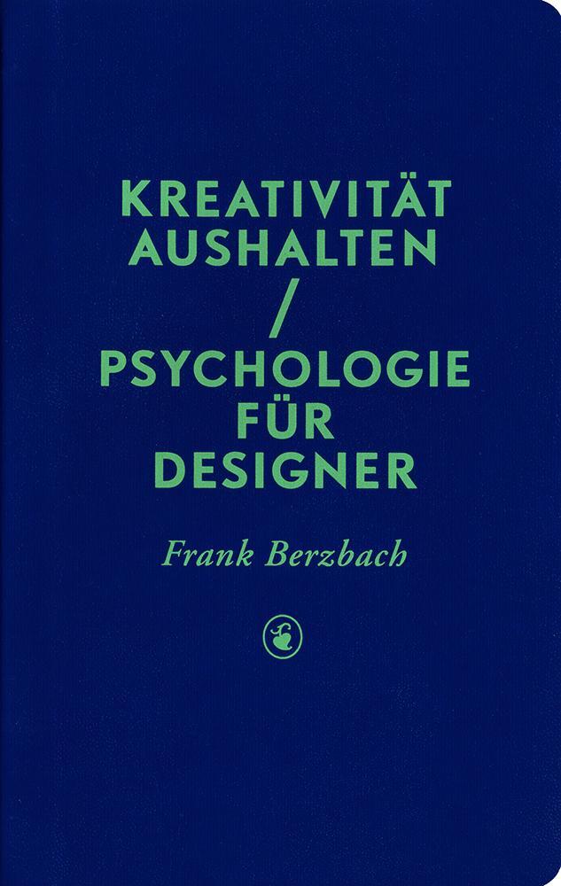 Cover: 9783874397865 | Kreativität aushalten | Psychologie für Designer | Frank Berzbach