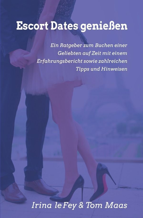 Cover: 9783757545819 | Escort Dates genießen | Irina le Fey (u. a.) | Taschenbuch | Deutsch