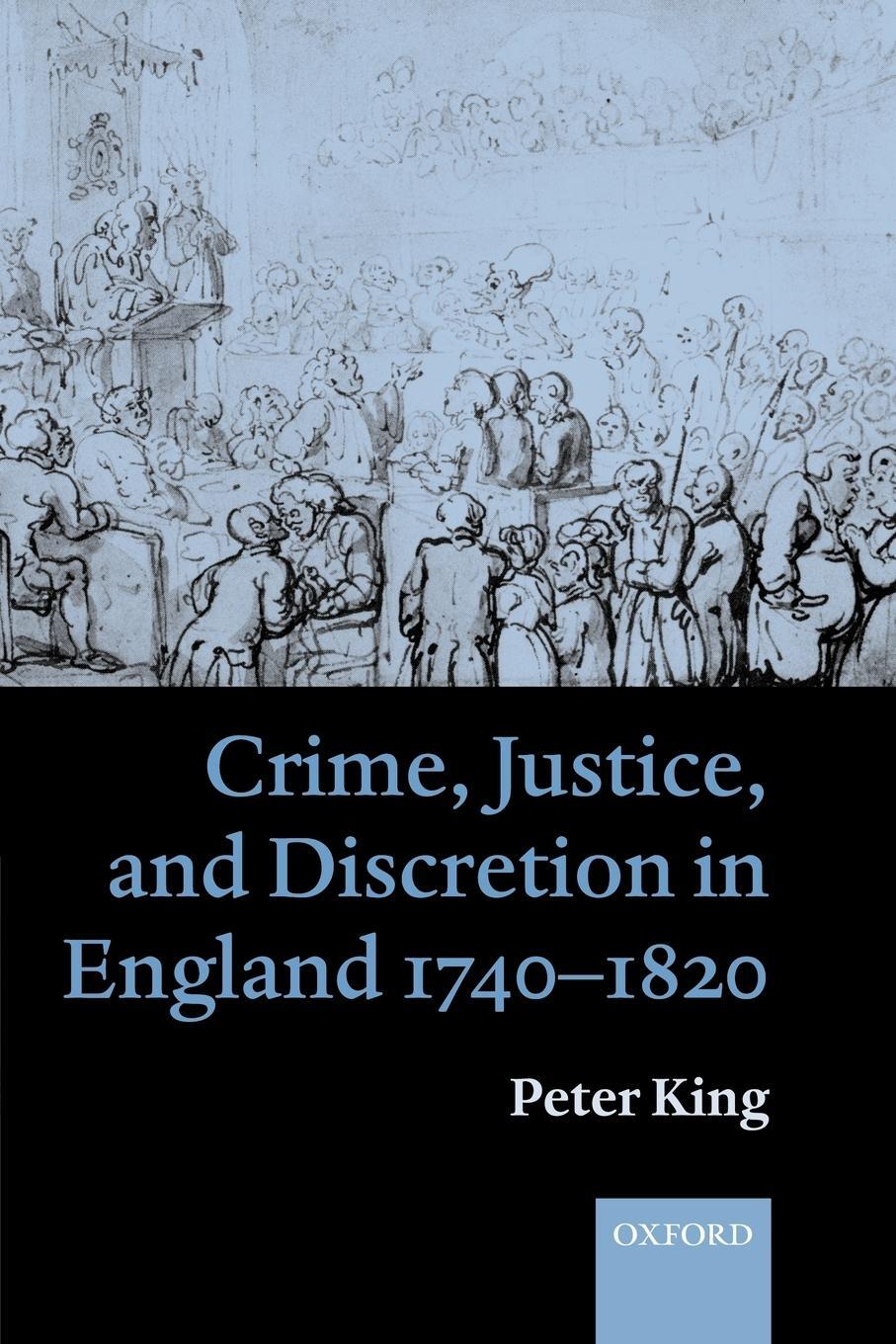 Cover: 9780199259076 | Crime, Justice, and Discretion in England 1740-1820 | Peter King
