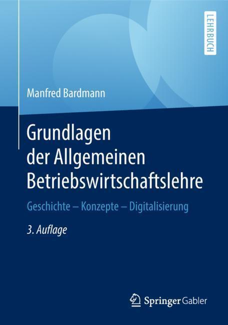 Cover: 9783658195472 | Grundlagen der Allgemeinen Betriebswirtschaftslehre | Manfred Bardmann
