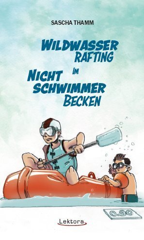 Cover: 9783954611522 | Wildwasser-Rafting im Nichtschwimmerbecken | Sascha Thamm | Buch