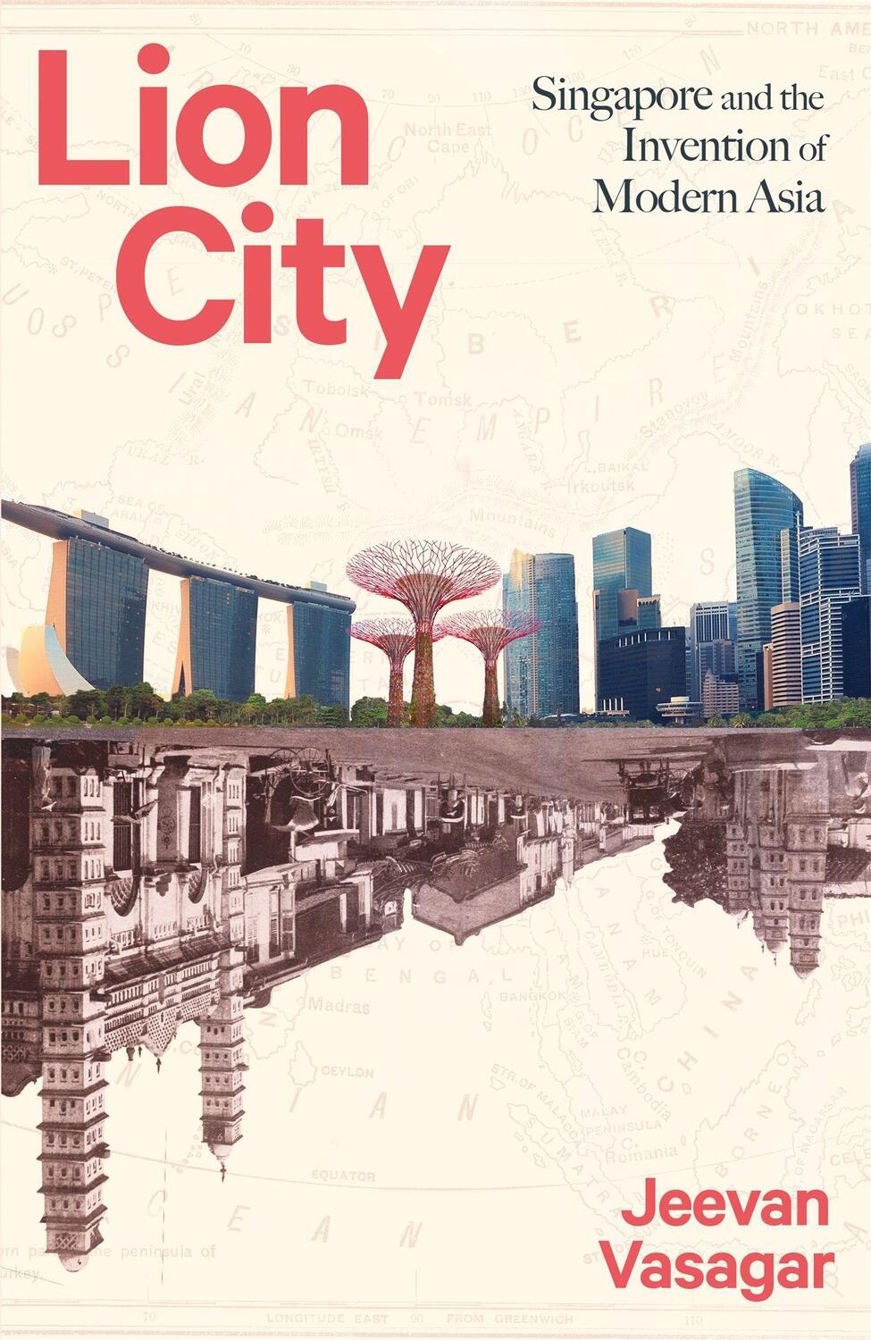 Cover: 9781408713600 | Lion City | Singapore and the Invention of Modern Asia | Vasagar