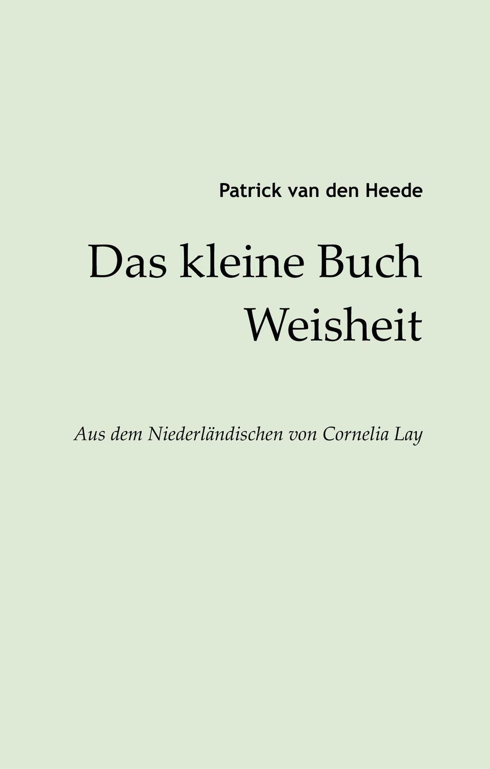 Cover: 9783741291487 | Das kleine Buch Weisheit | aus dem Niederländischen von Cornelia Lay