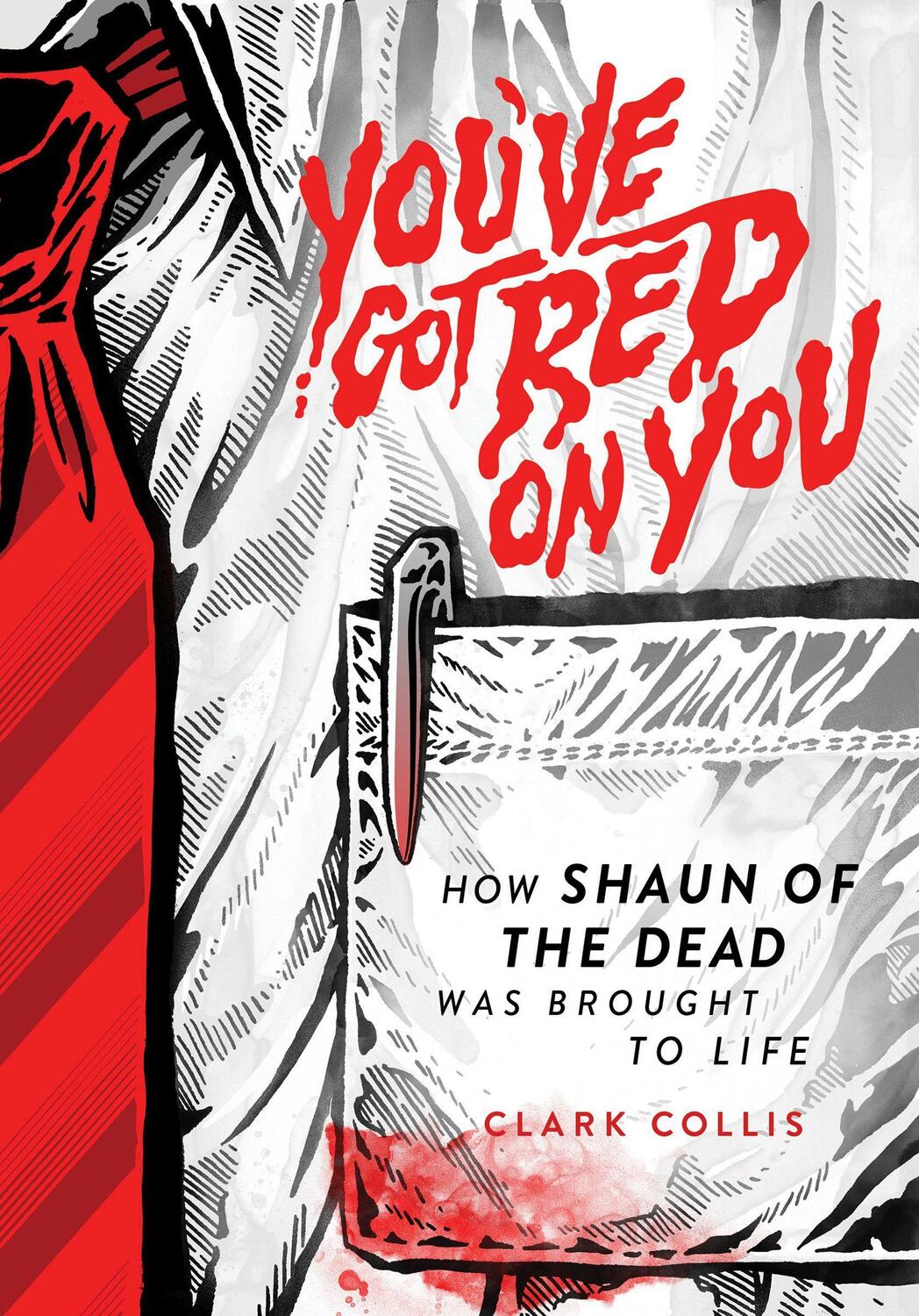 Cover: 9781948221153 | You've Got Red on You | How Shaun of the Dead Was Brought to Life
