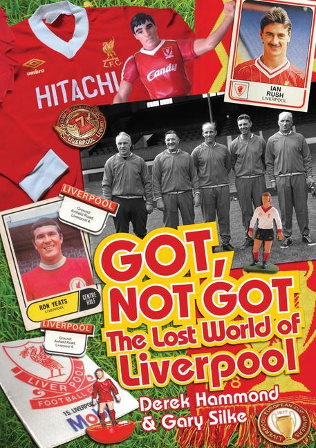 Cover: 9781909626584 | Got; Not Got: Liverpool | The Lost World of Liverpool Football Club