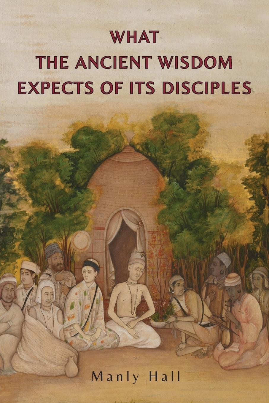 Cover: 9781684220861 | What the Ancient Wisdom Expects of Its Disciples | Manly P. Hall