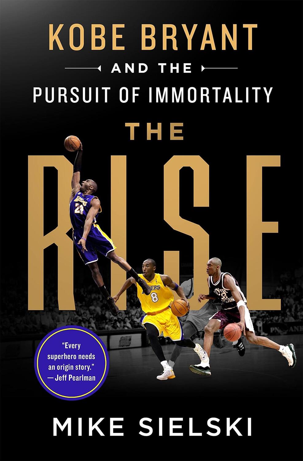 Cover: 9781529096033 | The Rise | Kobe Bryant and the Pursuit of Immortality | Mike Sielski