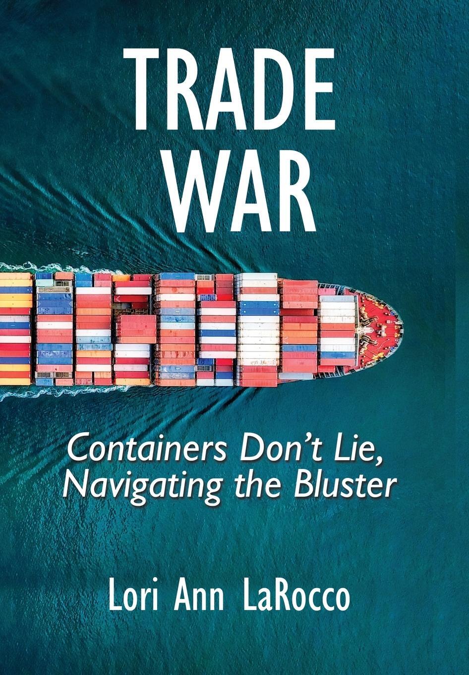 Cover: 9780997887143 | Trade War | Containers Don't Lie, Navigating the Bluster | Larocco