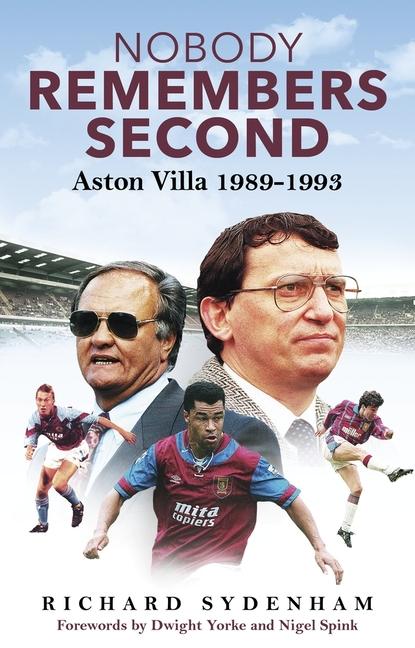 Cover: 9781801507608 | Nobody Remembers Second | Aston Villa 1989-1993 | Richard Sydenham