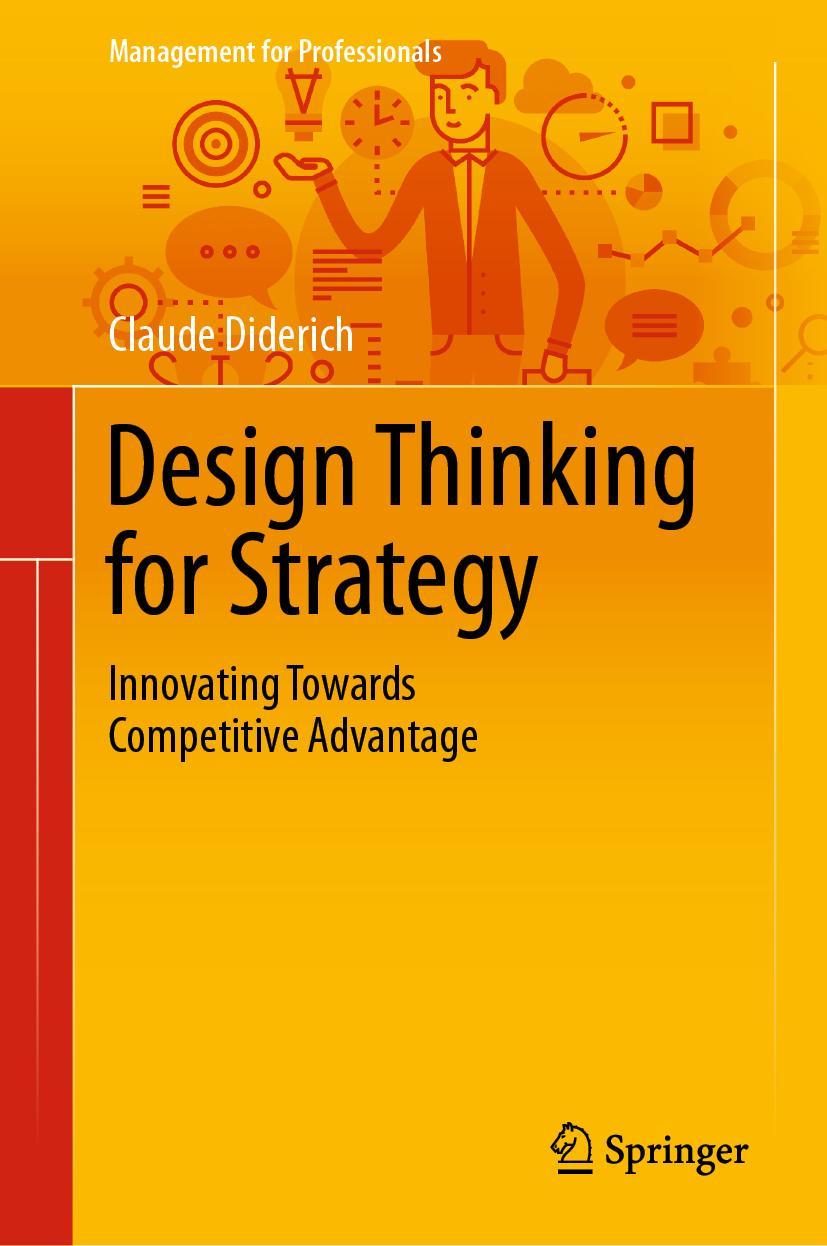 Cover: 9783030258740 | Design Thinking for Strategy | Claude Diderich | Buch | xii | Englisch