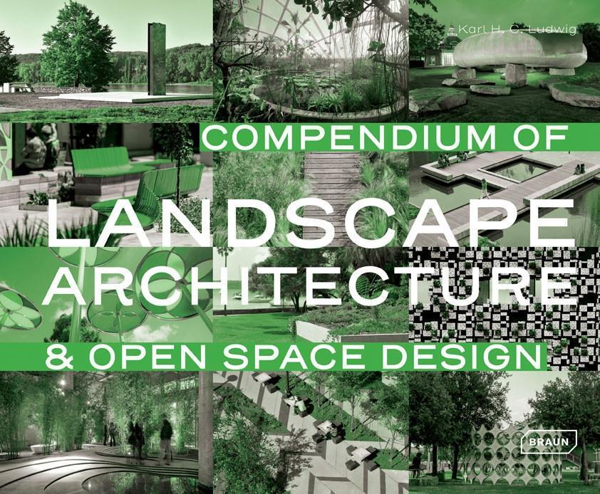 Cover: 9783037682197 | Compendium of Landscape Architecture &amp; Open Space Design | Ludwig