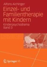 Cover: 9783531174662 | Einzel- und Familientherapie mit Kindern | Kinderpsychodrama Band 3