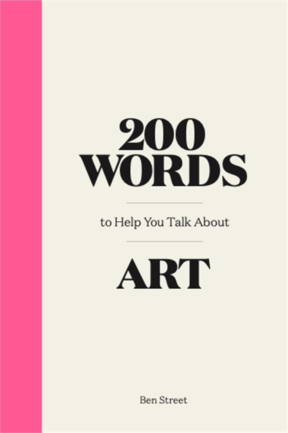 Cover: 9781786276933 | 200 Words to Help You Talk About Art | Ben Street | Buch | 200 Words
