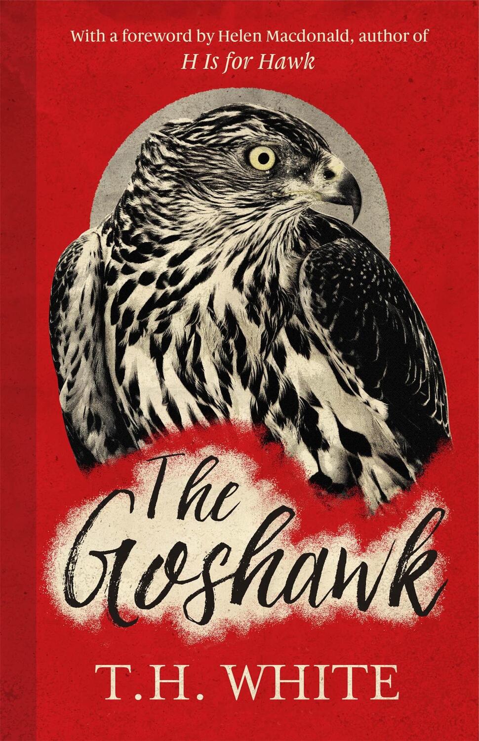 Cover: 9781474601665 | The Goshawk | With a new foreword by Helen Macdonald | T. H. White
