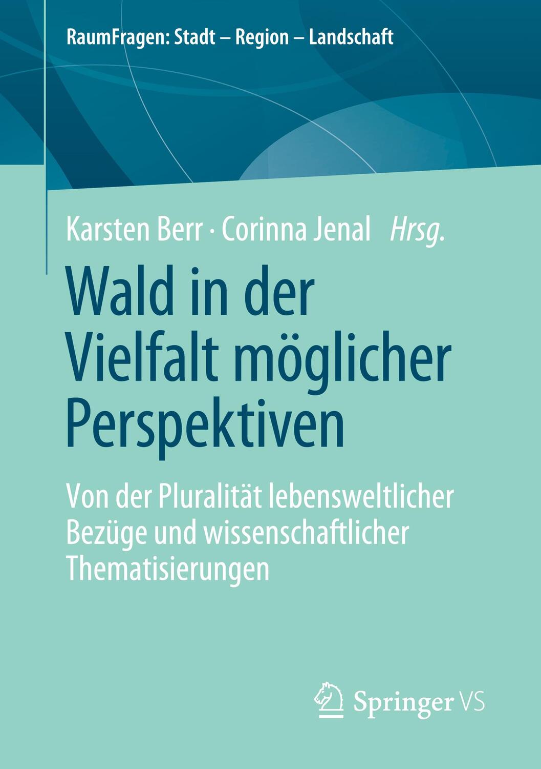 Cover: 9783658337049 | Wald in der Vielfalt möglicher Perspektiven | Corinna Jenal (u. a.)