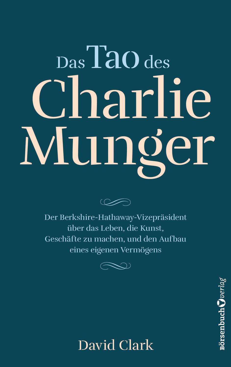 Cover: 9783864707568 | Das Tao des Charlie Munger | David Clark | Taschenbuch | Deutsch