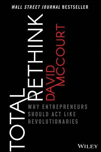Cover: 9781119565352 | Total Rethink | Why Entrepreneurs Should Act Like Revolutionaries