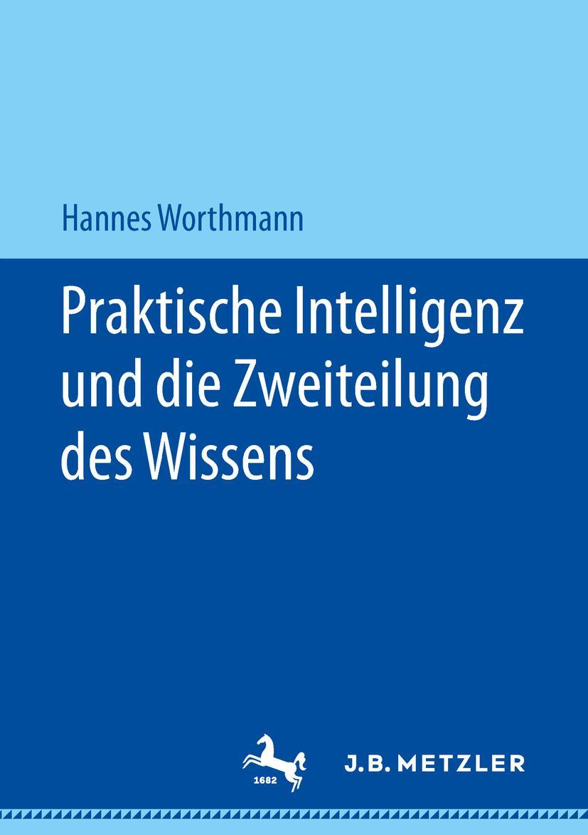 Cover: 9783476049186 | Praktische Intelligenz und die Zweiteilung des Wissens | Worthmann