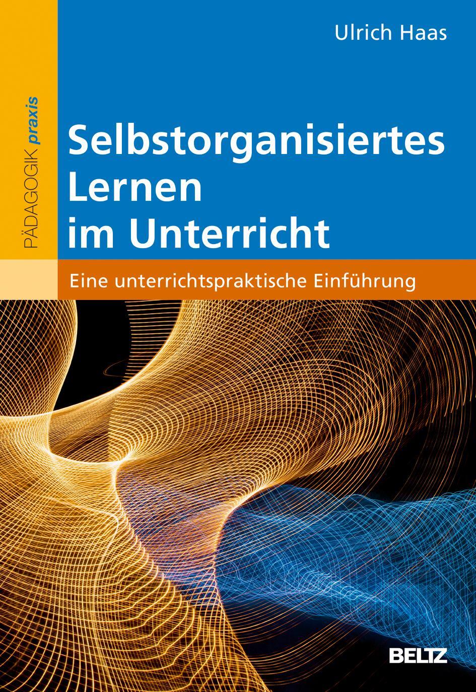Cover: 9783407257222 | Selbstorganisiertes Lernen im Unterricht | Ulrich Haas | Taschenbuch