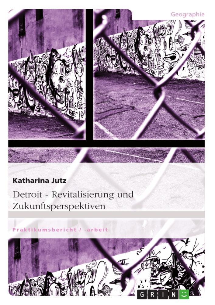 Cover: 9783656332329 | Detroit. Revitalisierung und Zukunftsperspektiven | Katharina Jutz