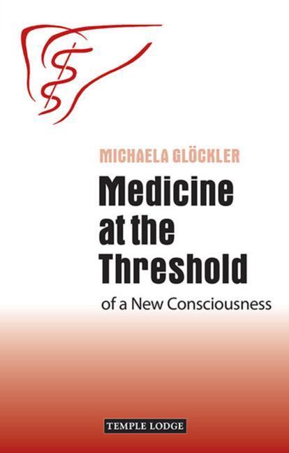 Cover: 9781906999490 | Medicine at the Threshold | of a New Consciousness | Michaela Glockler