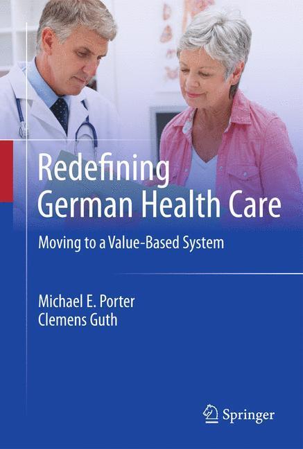 Cover: 9783642108259 | Redefining German Health Care | Moving to a Value-Based System | Buch