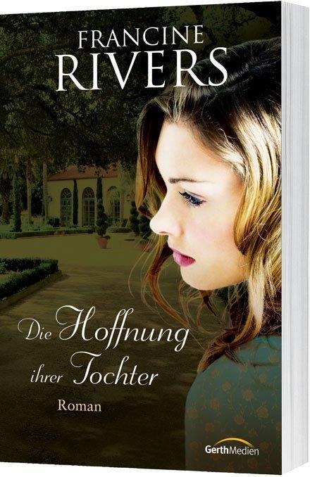 Cover: 9783957341341 | Die Hoffnung ihrer Tocher | Roman | Francine Rivers | Taschenbuch