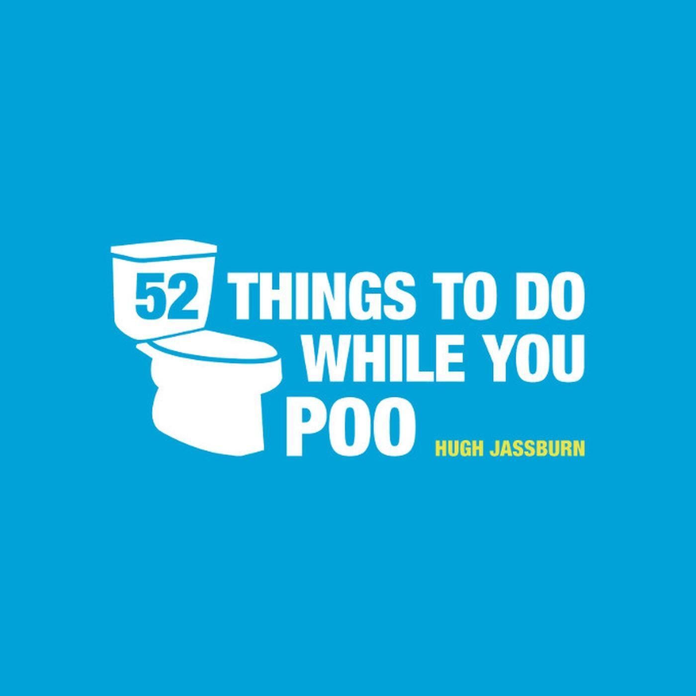 Cover: 9781849534970 | 52 Things to Do While You Poo | Hugh Jassburn | Buch | Gebunden | 2013