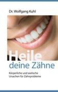 Cover: 9783837039030 | Heile deine Zähne | Wolfgang Kuhl | Taschenbuch | Books on Demand