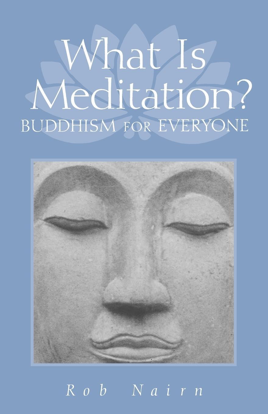 Cover: 9781570627156 | What Is Meditation? | Buddhism for Everyone | Rob Nairn | Taschenbuch