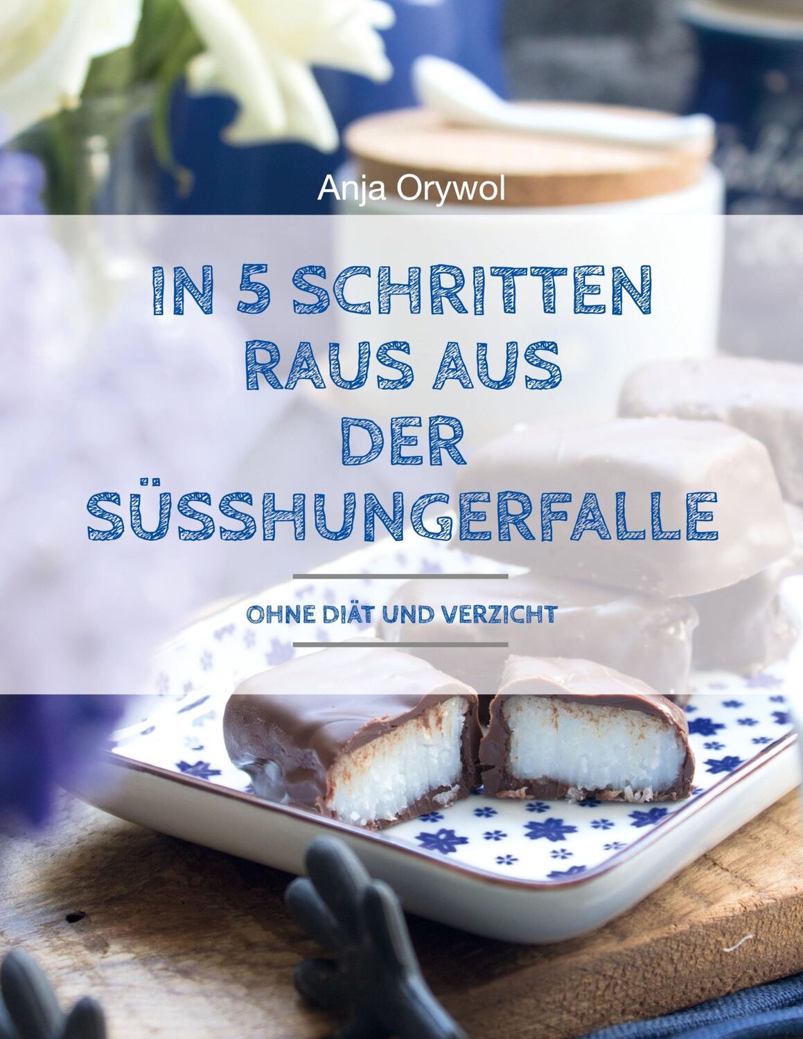 Cover: 9783758369490 | In 5 Schritten raus aus der Süsshungerfalle | Ohne Diät und Verzicht