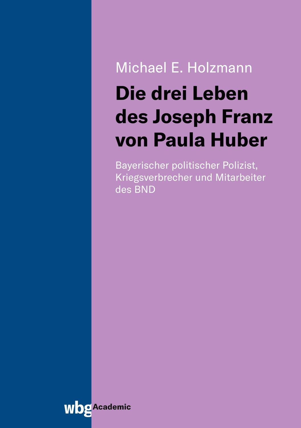 Cover: 9783534405107 | Die drei Leben des Joseph Franz von Paula Huber | Michael Holzmann