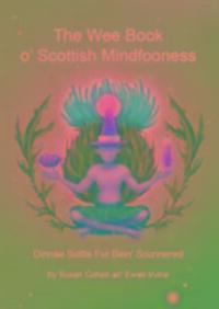 Cover: 9781909266070 | The Wee Book O'Scottish Mindfooness | E. Irvine (u. a.) | Taschenbuch