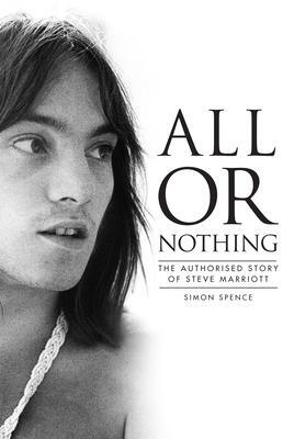 Cover: 9781915841209 | All or Nothing | The Authorised Story of Steve Marriott | Simon Spence