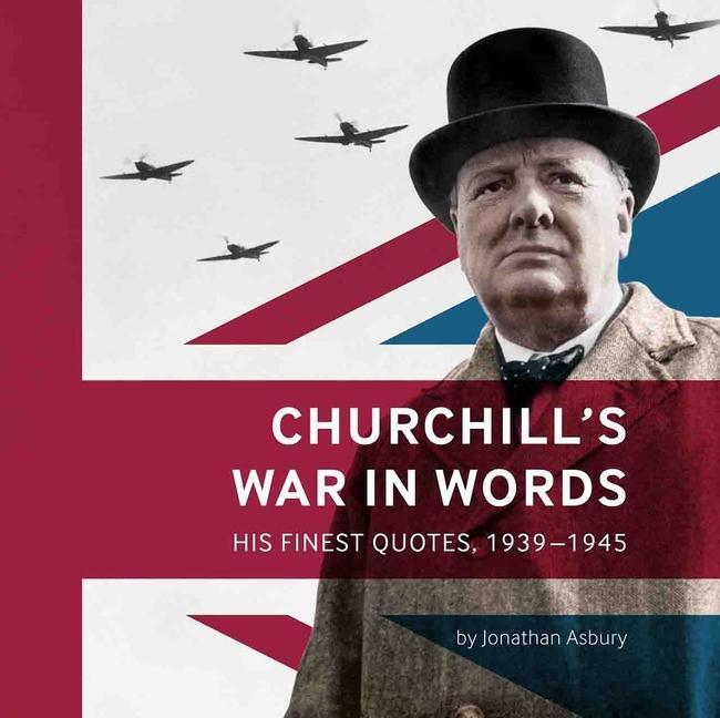 Cover: 9781904897361 | Churchill's War in Words | His Finest Quotes, 1939-1945 | Asbury