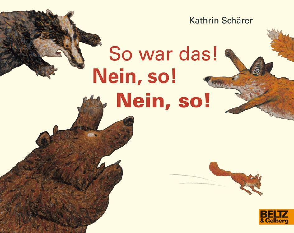Cover: 9783407760890 | So war das! Nein, so! Nein, so! | Kathrin Schärer | Taschenbuch | 2018
