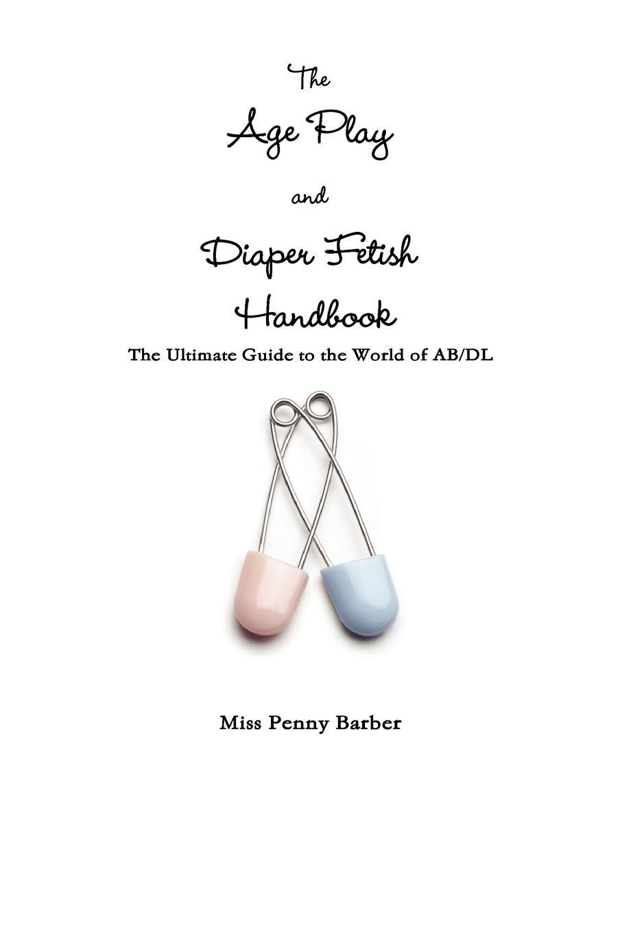 Cover: 9781257061044 | The Age Play and Diaper Fetish Handbook | Penny Barber | Taschenbuch
