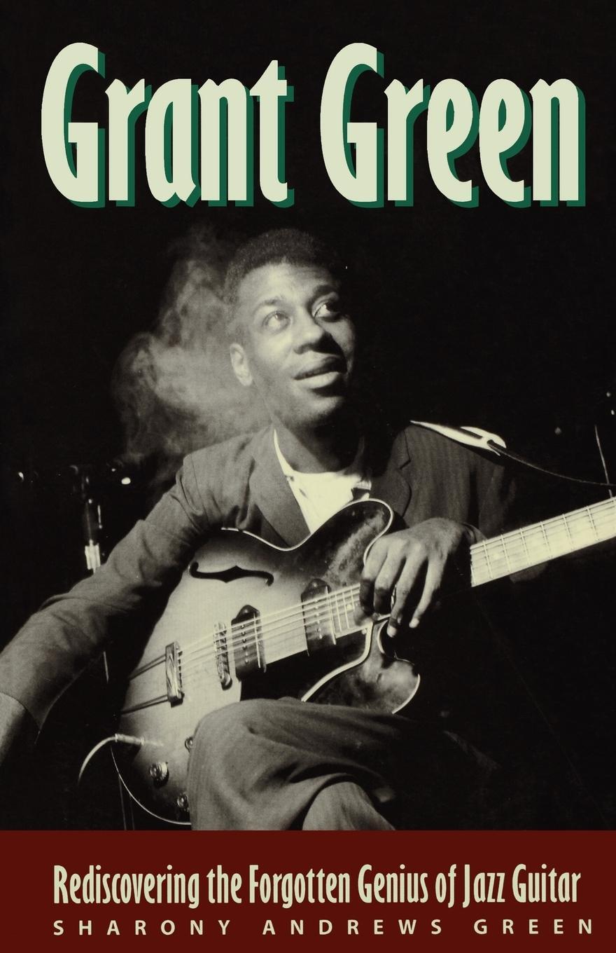 Cover: 9780879306984 | Grant Green | Rediscovering the Forgotten Genius of Jazz Guitar | Buch